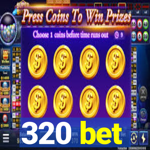 320 bet